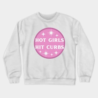 Hot Girls Hit Curbs Pink Crewneck Sweatshirt